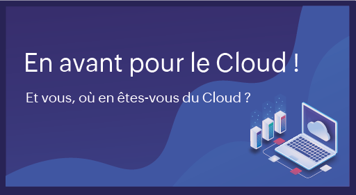 En avant pour le Cloud !